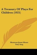 Cover: A Treasury Of Plays For Children (1921) - Kessinger Publishing