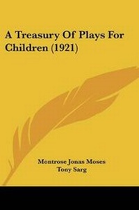 Enlarge image Cover: A Treasury Of Plays For Children (1921) - Kessinger Publishing