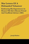 Cover: War Letters Of A Disbanded Volunteer - Kessinger Publishing