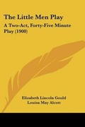 Cover: The Little Men Play - Kessinger Publishing