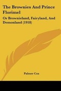 Cover: The Brownies And Prince Florimel - Kessinger Publishing