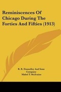 Cover: Reminiscences Of Chicago During The Forties And Fifties (1913) - Kessinger Publishing