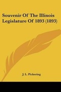 Cover: Souvenir Of The Illinois Legislature Of 1893 (1893) - Kessinger Publishing