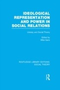 Cover: Ideological Representation and Power in Social Relations (RLE Social Theory) - Routledge