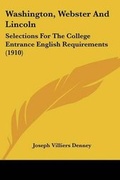 Cover: Washington, Webster And Lincoln - Kessinger Publishing