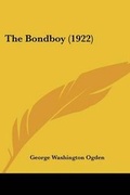 Cover: The Bondboy (1922) - Kessinger Publishing