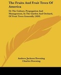 Cover: The Fruits and Fruit Trees of America - Kessinger Publishing Co