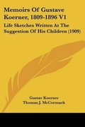 Cover: Memoirs Of Gustave Koerner, 1809-1896 V1 - Kessinger Publishing