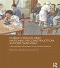 Cover: Public Health and National Reconstruction in Post-War Asia - Routledge