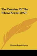 Cover: The Proteins Of The Wheat Kernel (1907) - Kessinger Publishing