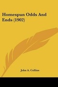 Cover: Homespun Odds And Ends (1902) - Kessinger Publishing