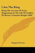 Cover: I Am The King - Kessinger Publishing