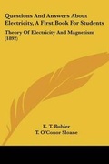 Cover: Questions And Answers About Electricity, A First Book For Students - Kessinger Publishing