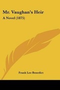 Cover: Mr. Vaughan's Heir - Kessinger Publishing