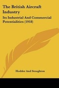 Cover: The British Aircraft Industry - Kessinger Publishing