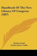 Cover: Handbook Of The New Library Of Congress (1897) - Kessinger Publishing