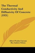 Cover: The Thermal Conductivity And Diffusivity Of Concrete (1921) - Kessinger Publishing