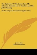 Cover: The Opinions Of Mr. James Eyre, Mr. Edmund Hoskins, Mr. E. Thurlow And Mr. John Dunning - Kessinger Publishing