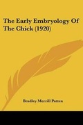 Cover: The Early Embryology Of The Chick (1920) - Kessinger Publishing