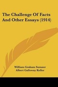 Cover: The Challenge Of Facts And Other Essays (1914) - Kessinger Publishing