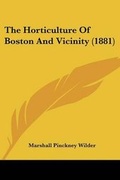 Cover: The Horticulture Of Boston And Vicinity (1881) - Kessinger Publishing