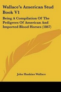 Abbildung von: Wallace's American Stud Book V1 - Kessinger Publishing