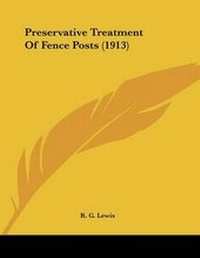 Enlarge image Cover: Preservative Treatment Of Fence Posts (1913) - Kessinger Publishing
