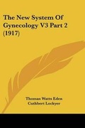 Cover: The New System Of Gynecology V3 Part 2 (1917) - Kessinger Publishing