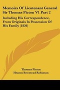 Cover: Memoirs Of Lieutenant General Sir Thomas Picton V1 Part 2 - Kessinger Publishing