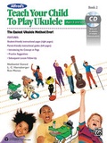 Cover: Alfred's Teach Your Child to Play Ukulele, Book 2 - Alfred Publishing Company Inc
