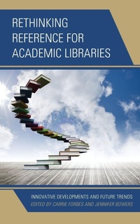 Enlarge image Cover: Rethinking Reference for Academic Libraries - Rowman & Littlefield Publishers