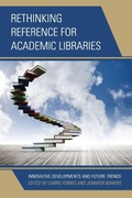 Cover: Rethinking Reference for Academic Libraries - Rowman & Littlefield Publishers