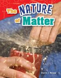 Abbildung von: The Nature of Matter - Teacher Created Materials, Inc