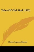 Cover: Tales Of Old Sind (1922) - Kessinger Publishing