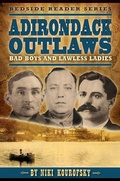 Cover: Adirondack Outlaws: Bad Boys and Lawless Ladies - Farcountry Press