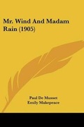 Cover: Mr. Wind And Madam Rain (1905) - Kessinger Publishing