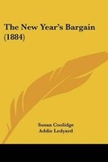 Cover: The New Year's Bargain (1884) - Kessinger Publishing