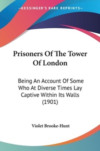 Abbildung von: Prisoners Of The Tower Of London - Kessinger Publishing