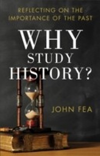 Enlarge image Cover: Why Study History? - Baker Publishing Group