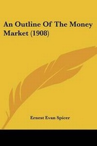 Enlarge image Cover: An Outline Of The Money Market (1908) - Kessinger Publishing