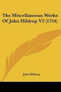 Cover: The Miscellaneous Works Of John Hildrop V2 (1754) - Kessinger Publishing