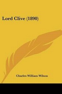 Enlarge image Cover: Lord Clive (1890) - Kessinger Publishing