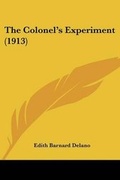 Cover: The Colonel's Experiment (1913) - Kessinger Publishing