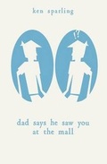 Cover: Dad Says He Saw You at the Mall - Artistically Declined Press