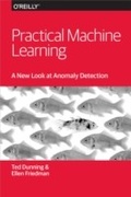 Cover: Practical Machine Learning: A New Look at Anomaly Detection - O'Reilly