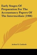 Cover: Early Stages Of Preparation For The Accountancy Papers Of The Intermediate (1906) - Kessinger Publishing