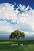 Cover: I Found Peace of Mind After 41 Years of Alcohol and Drug Use and Abuse - FeedARead.com