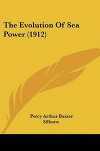 Abbildung von: The Evolution Of Sea Power (1912) - Kessinger Publishing