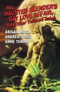 Cover: My Haunted Blender's Gay Love Affair & Other Twisted Tales - Riptide Publishing