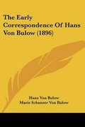 Cover: The Early Correspondence Of Hans Von Bulow (1896) - Kessinger Publishing